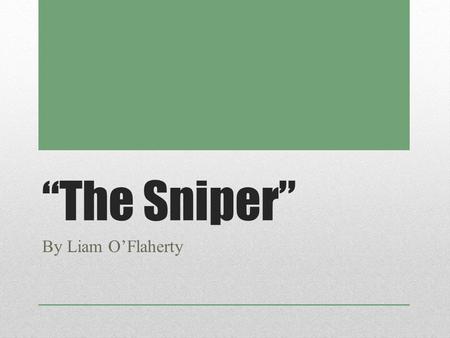 “The Sniper” By Liam O’Flaherty.