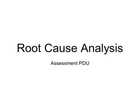 Root Cause Analysis Assessment PDU. Outcomes 1.Define Specially Designed Instruction 2.Understand the Components of Specially Designed Instruction 3.Gain.