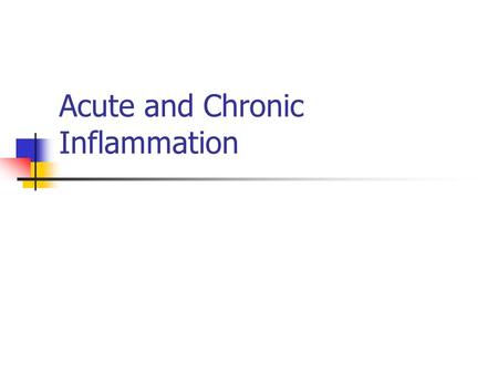 Acute and Chronic Inflammation