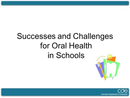 Successes and Challenges for Oral Health in Schools.