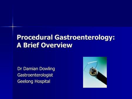 Procedural Gastroenterology: A Brief Overview