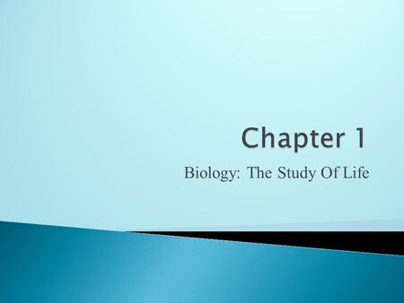 Biology: The Study Of Life. 1.Biology – the study of life 2.From Greek – bio meaning “life” & -ology meaning “study of” 3.Anything that is capable of.