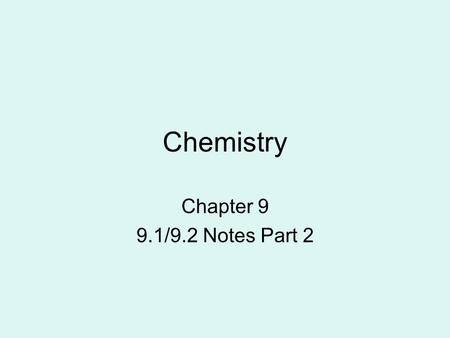 Chemistry Chapter 9 9.1/9.2 Notes Part 2.
