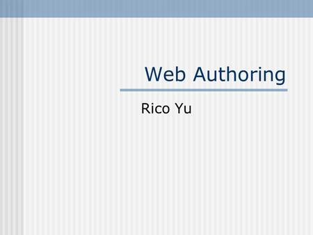 Web Authoring Rico Yu. Ch.11 Web Posting and Web Hosting Web Host Types of Web Host Web Posting.