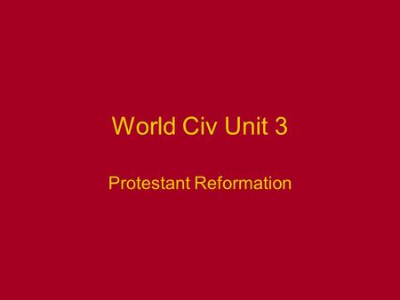 World Civ Unit 3 Protestant Reformation. Before Protestant Reformation: Power of the Church Princes and Emperors didn’t like sharing power with the Pope,