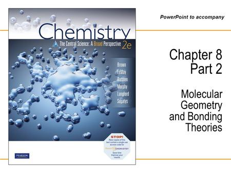 PowerPoint to accompany Chapter 8 Part 2 Molecular Geometry and Bonding Theories.