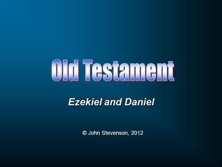 Old Testament Ezekiel and Daniel © John Stevenson, 2012.