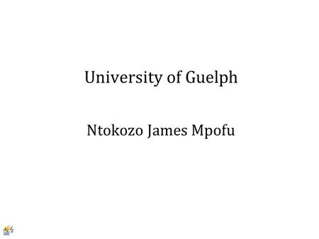 University of Guelph Ntokozo James Mpofu.