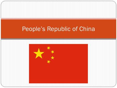People’s Republic of China. Country Profile 2 nd largest country in the world by land area. One of the last five communist states. Fast-rising superpower.
