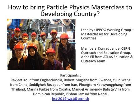 Participants : Ravjeet Kour from England/India, Robert Mugisha from Rwanda, Yulin Wang from China, Seddigheh Rezapour from Iran, Phongtorn Kaewyongphang.