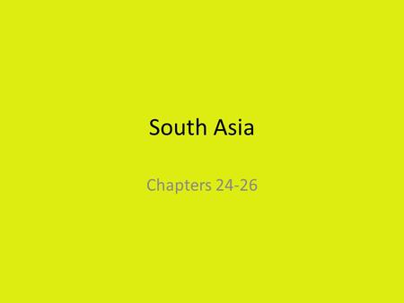 South Asia Chapters 24-26.