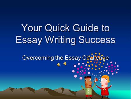 Your Quick Guide to Essay Writing Success Overcoming the Essay Challenge.