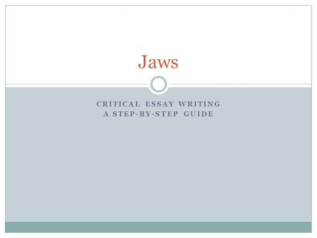 CRITICAL ESSAY WRITING A STEP-BY-STEP GUIDE Jaws.