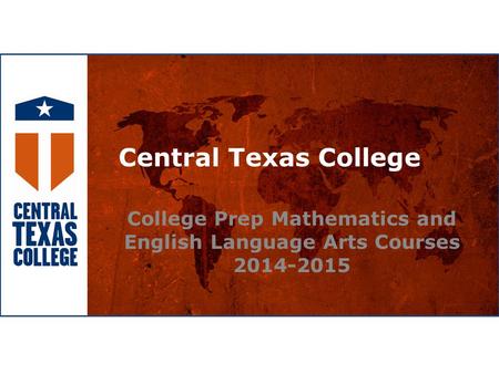 Central Texas College College Prep Mathematics and English Language Arts Courses 2014-2015.