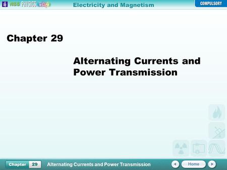 Electricity and Magnetism 29 Alternating Currents and Power Transmission Chapter 29 Alternating Currents and Power Transmission.