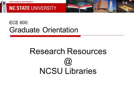 ECE 600: Graduate Orientation Research NCSU Libraries.