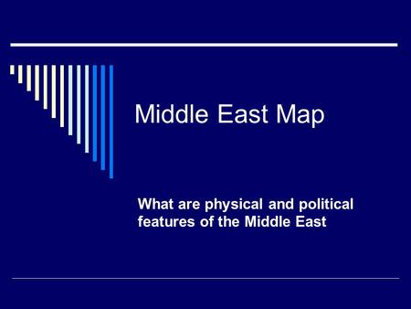 Middle East Map What are physical and political features of the Middle East.