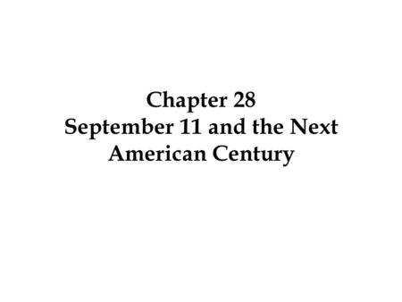 Chapter 28 September 11 and the Next American Century