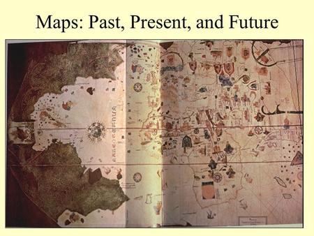 Maps: Past, Present, and Future. Sources of Geographic Info/Map Making Primary Sources Field work (Surveying) Maps/Globes Photographs Satellite images.
