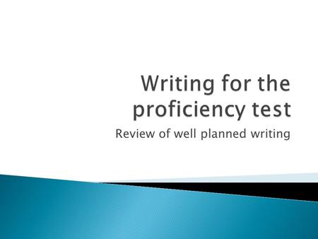 Review of well planned writing.  Look closely at the topic that you are given to write about  Underline, circle or highlight any key words that clue.