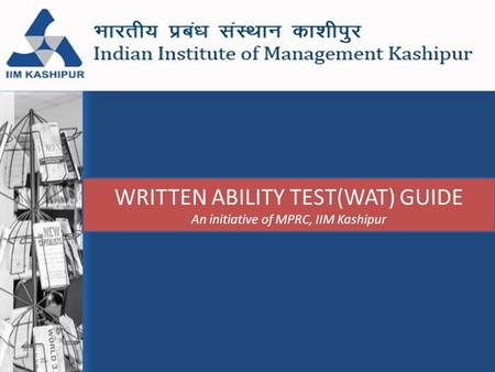WRITTEN ABILITY TEST(WAT) GUIDE An initiative of MPRC, IIM Kashipur.