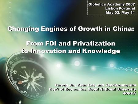 Changing Engines of Growth in China: From FDI and Privatization to Innovation and Knowledge Furong Jin, Keun Lee, and Yee-Kyoung Kim Dep’t of Economics,