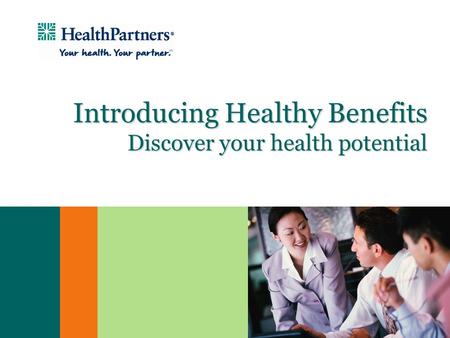 Introducing Healthy Benefits Discover your health potential.