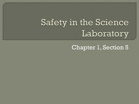 Chapter 1, Section 5.  We will leave page 10 blank. This is where the vocabulary belongs. Once we complete our lab safety instruction manual project,