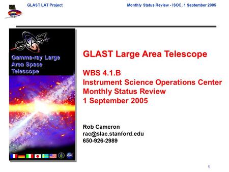 GLAST LAT ProjectMonthly Status Review - ISOC, 1 September 2005 1 GLAST Large Area Telescope WBS 4.1.B Instrument Science Operations Center Monthly Status.