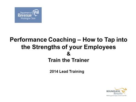 2014 Lead Training Performance Coaching – How to Tap into the Strengths of your Employees & Train the Trainer.