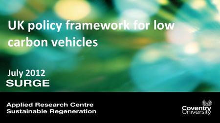 UK policy framework for low carbon vehicles July 2012.