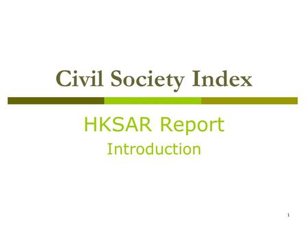 1 Civil Society Index HKSAR Report Introduction. 2 CSI Research Team  Mr. Chua Hoi-wai, (Project coordinator) The Hong Kong Council of Social Service.