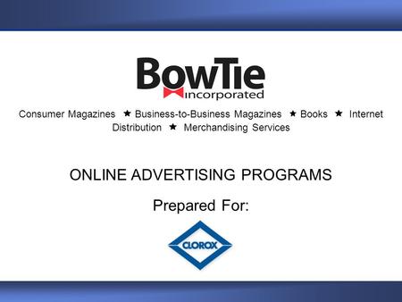January 2005 The Experts in All Things Animal BOWTIE INC. CONFIDENTIAL Consumer Magazines  Business-to-Business Magazines  Books  Internet Distribution.
