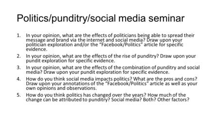 Politics/punditry/social media seminar 1.In your opinion, what are the effects of politicians being able to spread their message and brand via the internet.