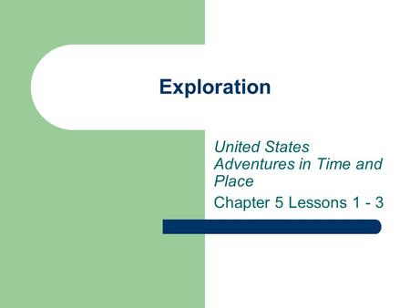 Exploration United States Adventures in Time and Place Chapter 5 Lessons 1 - 3.
