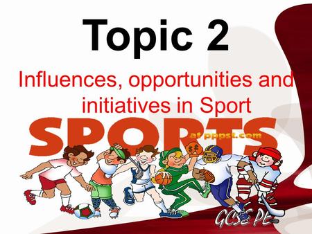 Influences, opportunities and initiatives in Sport