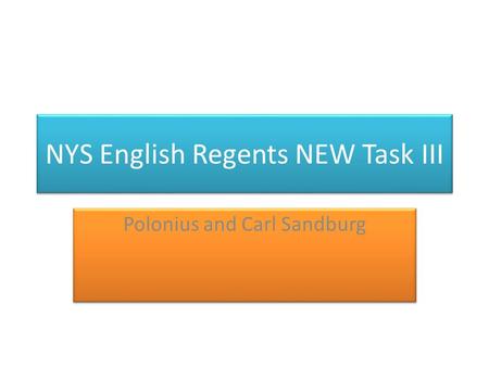NYS English Regents NEW Task III Polonius and Carl Sandburg.