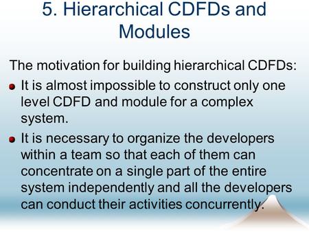 5. Hierarchical CDFDs and Modules The motivation for building hierarchical CDFDs: It is almost impossible to construct only one level CDFD and module for.