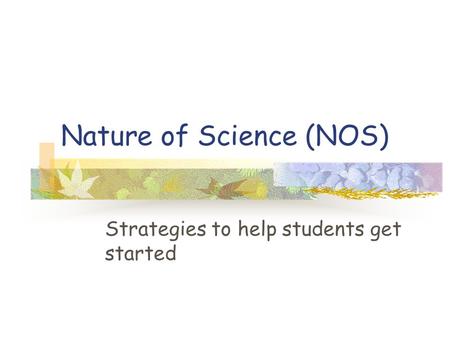 Nature of Science (NOS) Strategies to help students get started.