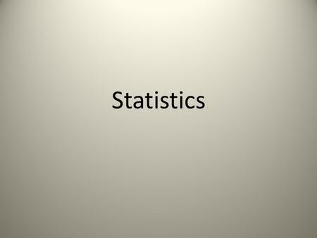Statistics.