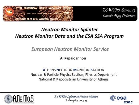 Neutron Monitor Splinter Neutron Monitor Data and the ESA SSA Program European Neutron Monitor Service ATHENS NEUTRON MONITOR STATION Nuclear & Particle.