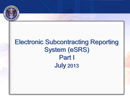 2 Part I Regulations Overview Reports in eSRS Part II Guidance for Reviewing Reports in eSRS Resources.