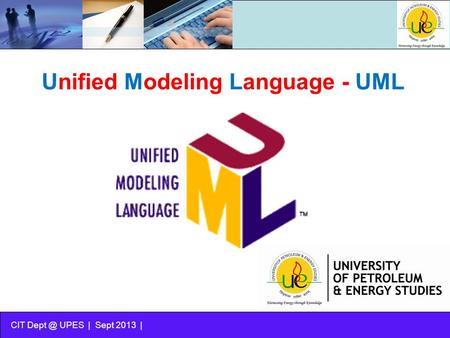 CIT UPES | Sept 2013 | Unified Modeling Language - UML.