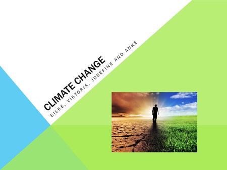 CLIMATE CHANGE SILKE, VIKTORIA, JOSEFINE AND ANKE.