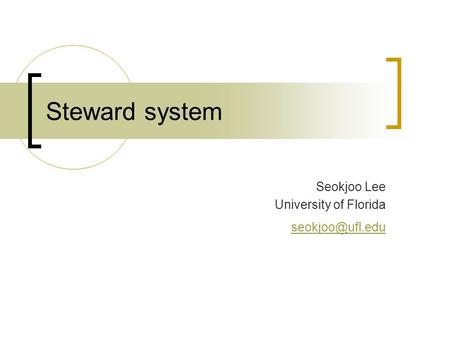 Steward system Seokjoo Lee University of Florida