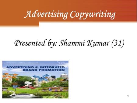 1 Presented by: Shammi Kumar (31) Advertising Copywriting.