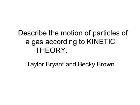 Describe the motion of particles of a gas according to KINETIC THEORY.