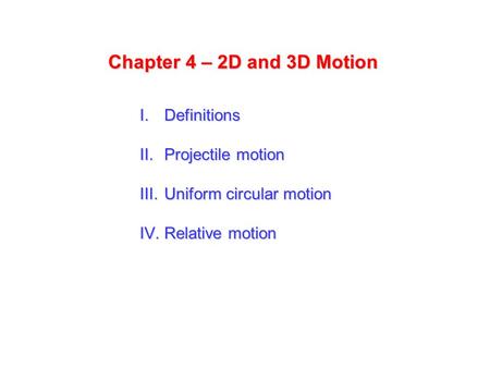 Chapter 4 – 2D and 3D Motion Definitions Projectile motion