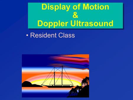 Display of Motion & Doppler Ultrasound