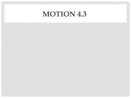 Motion 4.3.